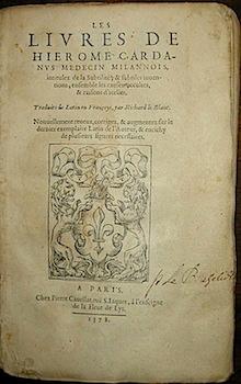 Bild des Verkufers fr Les livres de Hierome Cardanus mdecin milannois, intitulez de la Subtilit, & subtilles inventions, ensemble les causes occultes, & raisons d icelles. Traduits de Latin en Franoys, par Richard le Blanc. Nouvellement reveuz, corrigez, & augmentez sur le dernier exemplaire Latin de l Auteur, & enrichy de plusieurs figures necessaires zum Verkauf von Libreria Ex Libris ALAI-ILAB/LILA member