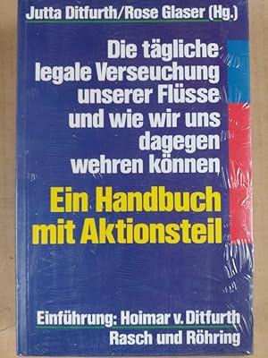 Bild des Verkufers fr Die tgliche legale Verseuchung unserer Flsse und wie wir uns dagegen wehren knnen - Ein Handbuch mit Aktionsteil - zum Verkauf von Martin Preu / Akademische Buchhandlung Woetzel