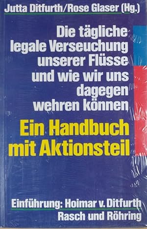 Bild des Verkufers fr Die tgliche legale Verseuchung unserer Flsse und wie wir uns dagegen wehren knnen - Ein Handbuch mit Aktionsteil - zum Verkauf von Martin Preu / Akademische Buchhandlung Woetzel