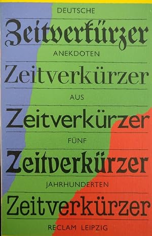 Zeitverkürzer - Deutsche Anekdoten aus fünf Jahrhunderten -