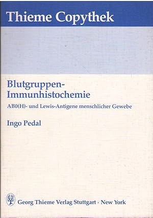 Blutgruppen-Immunhistochemie - ABO(H)- und Lewis-Antigene menschlicher Gewebe -