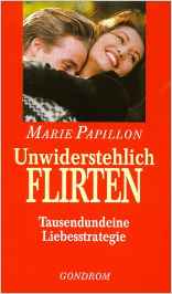 Seller image for Unwiderstehlich Flirten - Tausendundeine Liebenstrategie - for sale by Martin Preu / Akademische Buchhandlung Woetzel