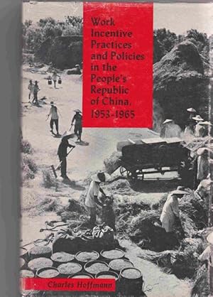 Work Incentive Practices and Policies in the People's Republic of China, 1953-1965