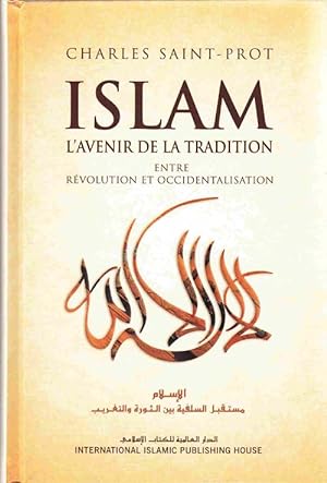 Islam L'Avenir De La Tradicion Entre Revolution Et Occidentalisation [The Future of Islam -- Revo...