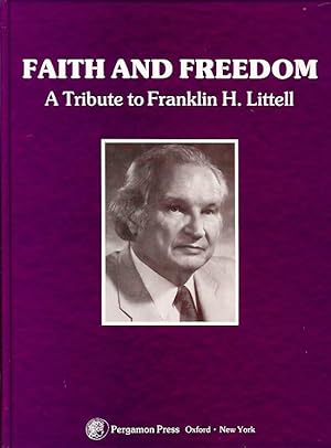 Bild des Verkufers fr Faith And Freedom. A Tribute to Franklin H. Littell. zum Verkauf von Antiquariat am Flughafen