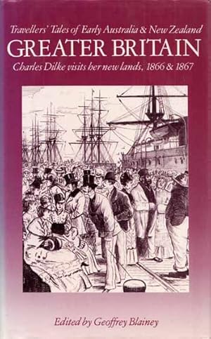 Image du vendeur pour Greater Britain. Charles Dilke visits her new lands, 1866 & 1867 [Travellers Tales of Early Australia and New Zealand mis en vente par Adelaide Booksellers