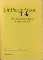 Imagen del vendedor de Dr. Pieter Anton Tiele. Documentaire bijdrage tot een biografie a la venta por Antiquariaat Parnassos vof