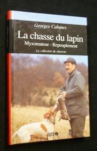 Image du vendeur pour La chasse du lapin. Myxomatose - Repeuplement mis en vente par Abraxas-libris
