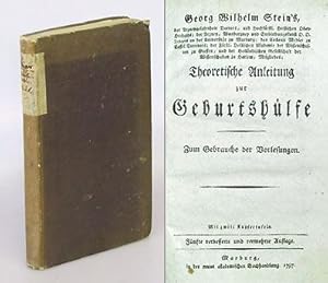 Georg Wilhelm Stein's Theoretische Anleitung zur Geburtshülfe. Zum Gebrauche der Vorlesungen.