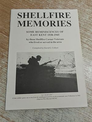 Shellfire Memories: Some Reminiscences of East Kent, 1938-45: v. 1