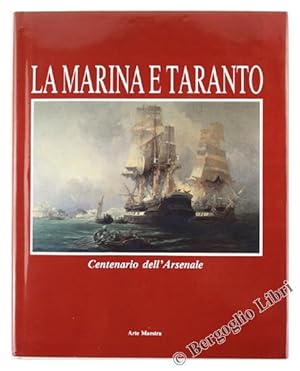 LA MARINA E TARANTO. Centenario dell'Arsenale [spelndido esemplare]: