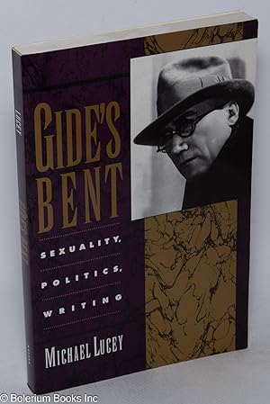Seller image for Gide's Bent: Sexuality, Politics, Writing for sale by Bolerium Books Inc.