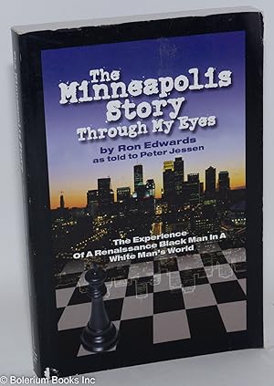 Imagen del vendedor de The Minneapolis story, through my eyes; the words and experience of a renaissance black man in a white man's world a la venta por Bolerium Books Inc.