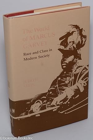 The world of Marcus Garvey; race and class in modern society