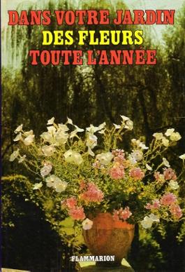 Seller image for Dans Votre Jardin , Des Fleurs toute L'anne for sale by Au vert paradis du livre
