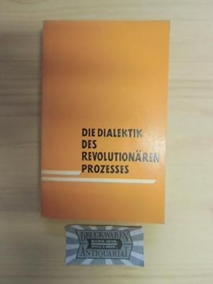 Die Dialektik des revolutionären Prozesses.