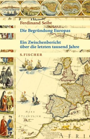 Bild des Verkufers fr Die Begrndung Europas. Ein Zwischenbericht ber die letzten tausend Jahre. zum Verkauf von Druckwaren Antiquariat