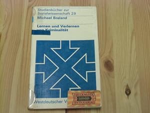 Lernen und Verlernen von Kriminalität : ein lernpsychologisches Konzept der Prävention im soziale...