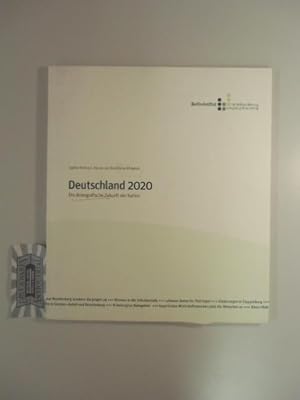 Deutschland 2020 : die demografische Zukunft der Nation. Berlin-Institut für Bevölkerung und Entw...