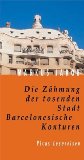 Die Zähmung der tosenden Stadt : barcelonesische Konturen. (= Picus Lesereisen )