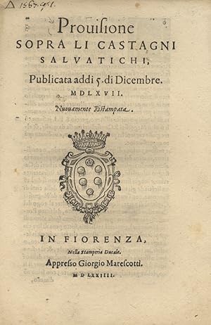 Provisione sopra li castagni salvatichi, publicata addi 5. di dicembre. 1567. Nuovamente ristampata.