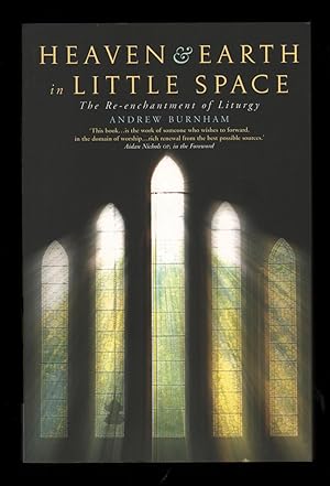 Heaven & Earth in Little Space: The Re-enchantment of Liturgy.