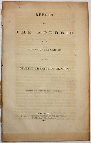 REPORT ON THE ADDRESS OF A PORTION OF THE MEMBERS OF THE GENERAL ASSEMBLY OF GEORGIA. PRINTED BY ...