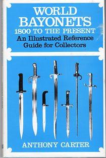 World Bayonets 1800 to the Present: An Illustrated Reference Guide for Collectors with 1986/87 Pr...