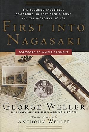 Image du vendeur pour First Into Nagasaki : The Censored Eyewitness Dispatches On Post-Atomic Japan And Its Prisoners Of War mis en vente par Kenneth A. Himber