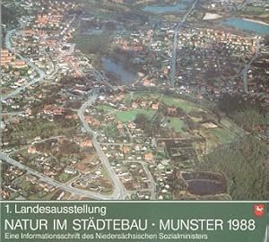 Bild des Verkufers fr Natur im Stdtebau. 1. Landesausstellung. Munster 1988. Eine Informationsschrift des Niederschsischen Sozialministers. zum Verkauf von Bcher bei den 7 Bergen