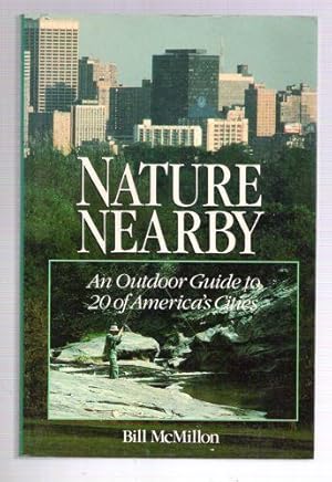 Nature Nearby : An Outdoor Guide to America's 20 0f America's Cities