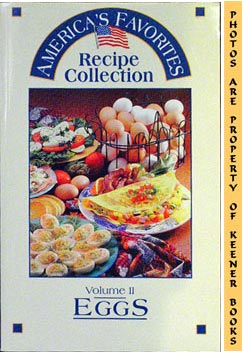 America's Favorites Recipe Collection : Volume II -2- Eggs