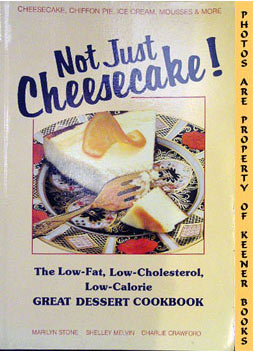 Seller image for Not Just Cheesecake! : The Low Fat Low Cholesterol Low Calorie Great Dessert Cookbook for sale by Keener Books (Member IOBA)