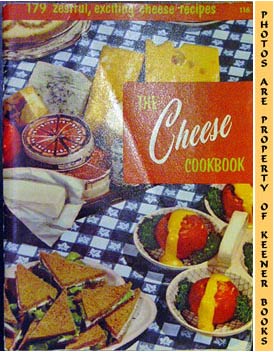 The Cheese Cookbook, #116 : 179 Zestful, Exciting Cheese Recipes: Cooking Magic / Fabulous Foods ...