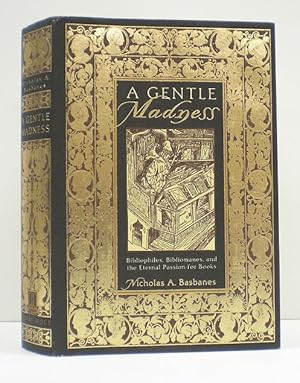 Imagen del vendedor de A Gentle Madness: Bibliophiles, Bibliomanes, and the Eternal Passion for Books a la venta por Banjo Booksellers, IOBA