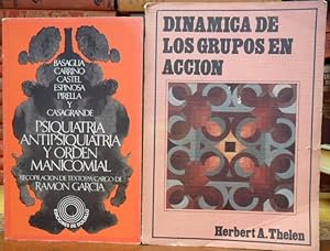 Psiquiatría, antipsiquiatría y orden manicomial+Dinámica de los grupos en acción(2 libros)