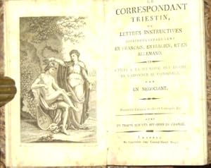 Le Correspondant Triestin, ou Lettres Instructives imprimées séparément en Francais, en Italien, ...