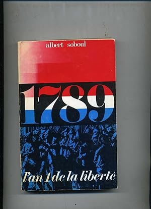1789 L'AN UN DE LA LIBERTÉ. Étude historique. Textes originaux. Troisième édition revue et complé...