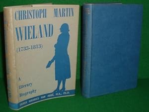Seller image for CHRISTOPH MARTIN WIELAND 1733 to 1813 A Literary Biography for sale by booksonlinebrighton