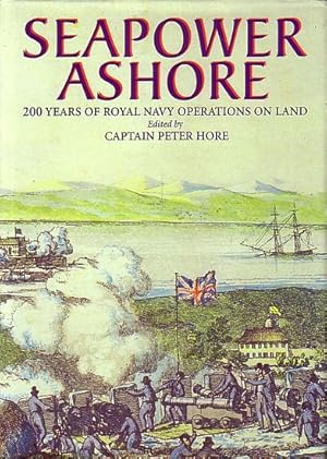 Seller image for SEAPOWER ASHORE. 200 Years of Royal Navy Operations on Land for sale by Jean-Louis Boglio Maritime Books