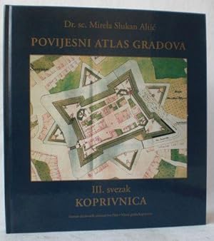 Bild des Verk�ufers f�r Povijesni Atlas Gradova. III. svezak: Koprivnica (Kopreinitz, Kapronca). zum Verkauf von AixLibris Antiquariat Klaus Schymiczek