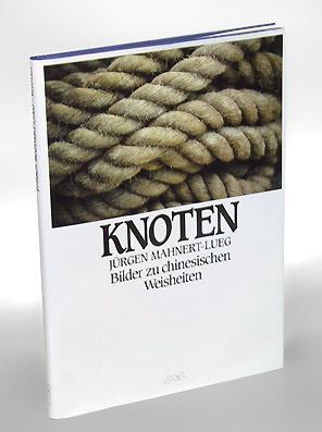 Seller image for Knoten. Bilder zu chinesischen Weisheiten. for sale by Antiquariat An der Rott Oswald Eigl