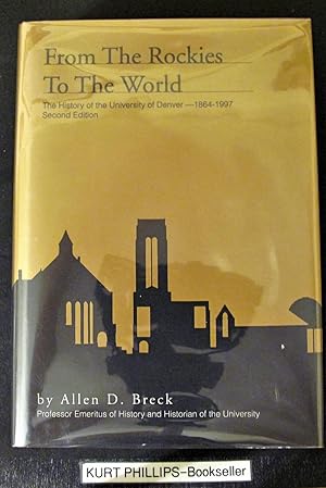 From the Rockies to the World : A Companion to the History of the University of Denver, 1864-1997...