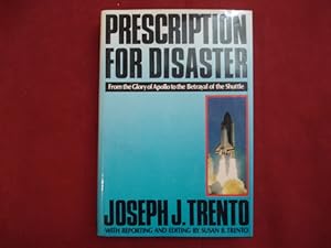Seller image for Prescription for Disaster. From the Glory of Apollo to the Betrayal of the Shuttle. for sale by BookMine