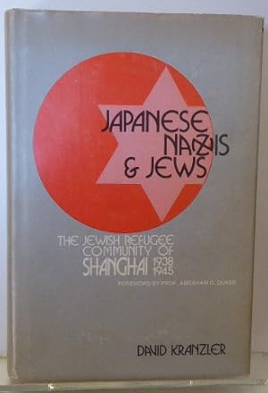 Bild des Verkufers fr JAPANESE, NAZIS & JEWS. The Jewish Refugee Community of Shanghai, 1938-1945. zum Verkauf von RON RAMSWICK BOOKS, IOBA