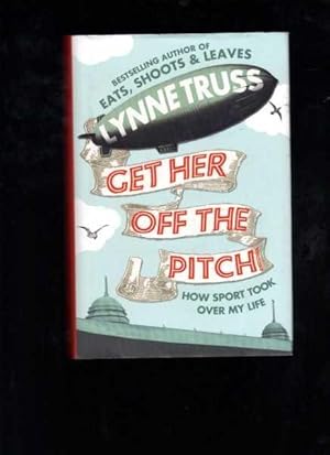 Get Her Off the Pitch!: How Sport Took Over My Life