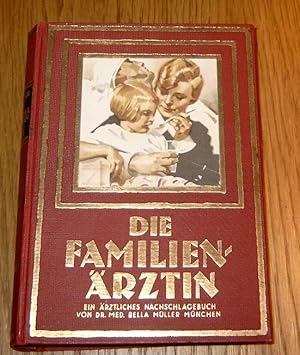 Seller image for Die Familien - rztin. Ein rztliches Nachschlagebuch der Gesundheitspflege und Heilkunde mit besonderer Bercksichtigung der neuesten Heilverfahren und der bewhrtesten Hausmittel. for sale by Antiquariat Johann Forster