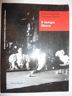 Imagen del vendedor de Storia Fotografica della Societ Italiana - IL TEMPO LIBERO" a la venta por Historia, Regnum et Nobilia
