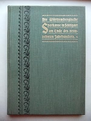 Die Württembergische Sparkasse in Stuttgart am Ende des neunzehnten Jahrhunderts. Eine Denkschrif...