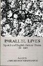 Immagine del venditore per Parallel Lives. Spanish and English National Drama 1580-1680 venduto da Paul Brown